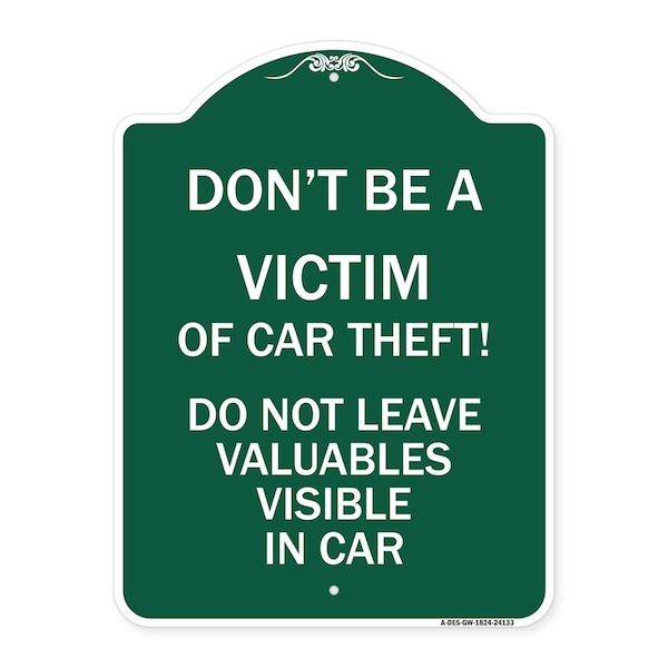 Signmission Dont Be A Victim of Car Theft! Do Not Leave Valuables Visible in Car, Green & White, GW-1824-24133 A-DES-GW-1824-24133 - main